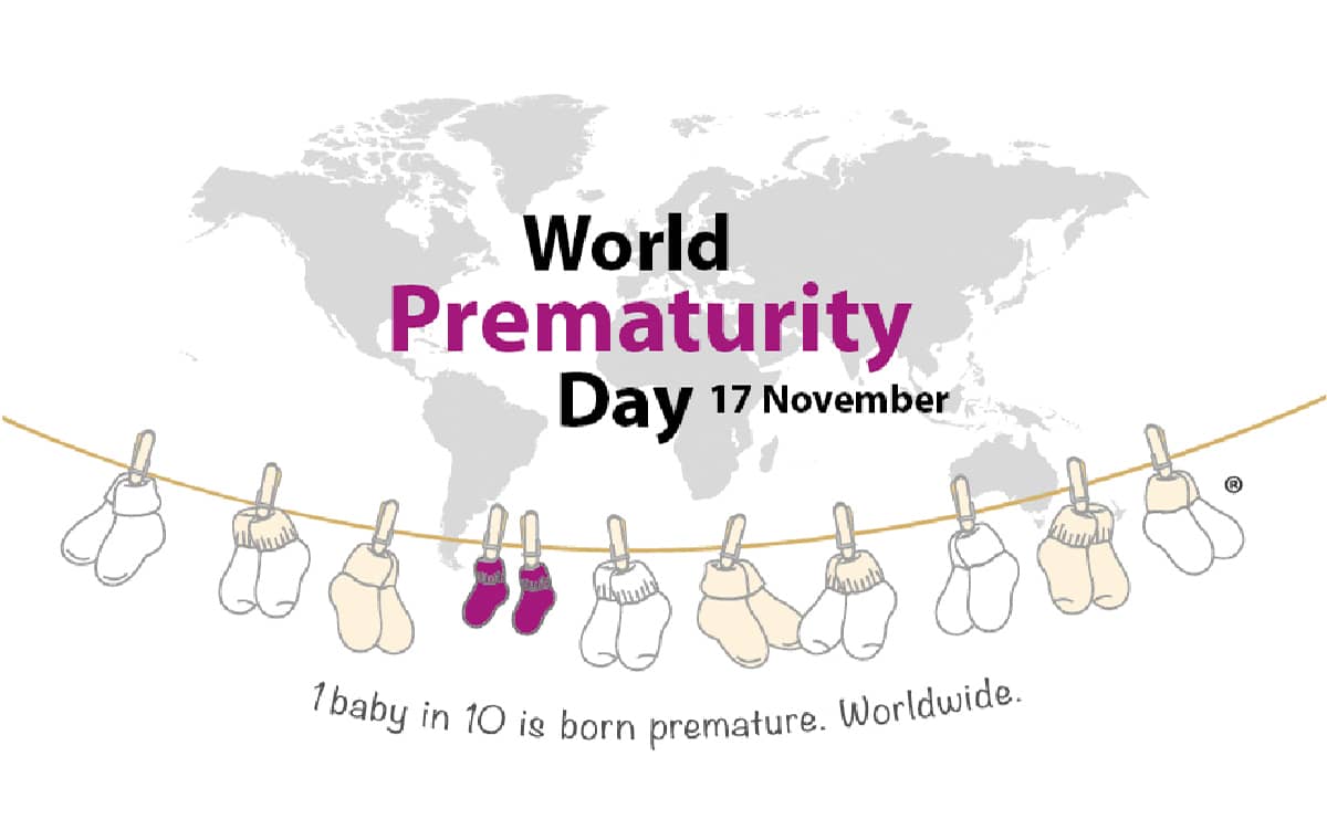 World Prematurity Day 17 November 1 baby in 10 is born premature. Worldwide